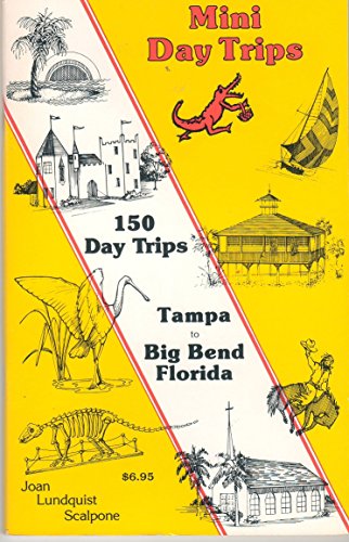 Stock image for Mini Day Trips 150 Trips Tampa to Big Bend Florida for sale by Upward Bound Books