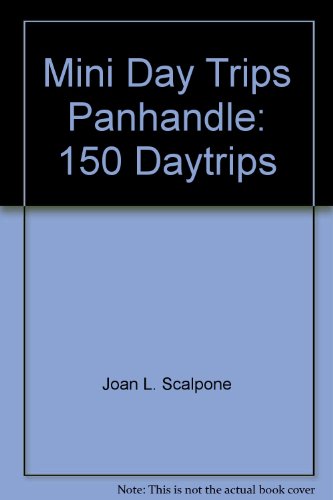 Imagen de archivo de Mini Day Trips Panhandle: 150 Daytrips a la venta por Orion Tech