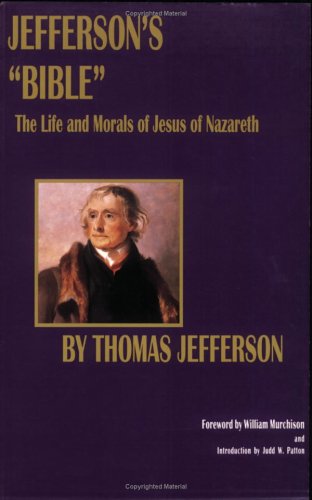 Stock image for Jeffersons Bible : The Life and Morals of Jesus of Nazareth for sale by Better World Books