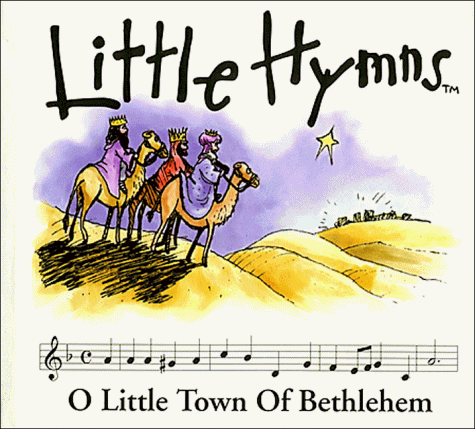 Stock image for O' Little Town of Bethlehem (Little Hymns Christmas Classics) for sale by Once Upon A Time Books