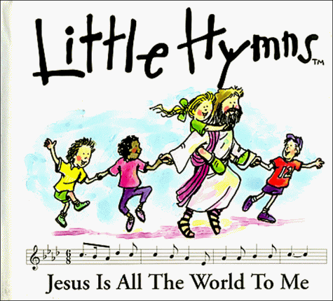 Imagen de archivo de Jesus Is All the World to Me (Little Hymns) a la venta por Gulf Coast Books