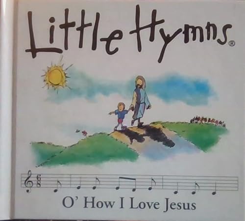Stock image for O' How I Love Jesus (Little Hymns) for sale by Wonder Book