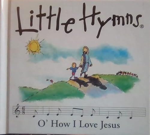 9780929216577: O' How I Love Jesus (Little Hymns)