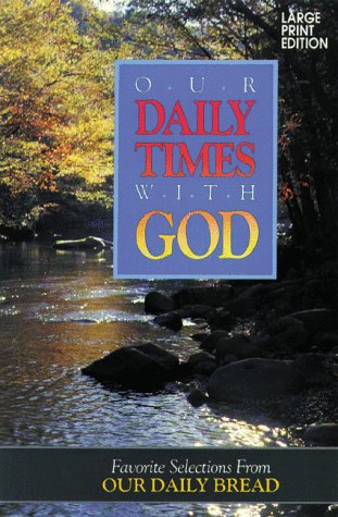 Beispielbild fr Our Daily Times with God: Favorite Selections from Our Daily Bread zum Verkauf von Wonder Book