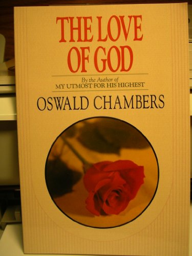 Imagen de archivo de The Love of God: An Intimate Look at the Father-Heart of God (OSWALD CHAMBERS LIBRARY) a la venta por SecondSale