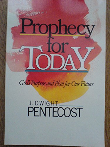 Beispielbild fr Prophecy for Today : God's Purpose and Plan for Our Future zum Verkauf von Better World Books