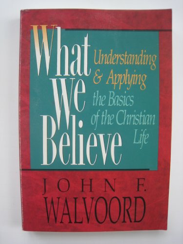 Imagen de archivo de What We Believe: Understanding and Applying the Basics of Christian Life a la venta por ZBK Books