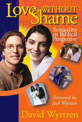 Stock image for Love Without Shame: Sexuality in Biblical Perspective for sale by Christian Book Store