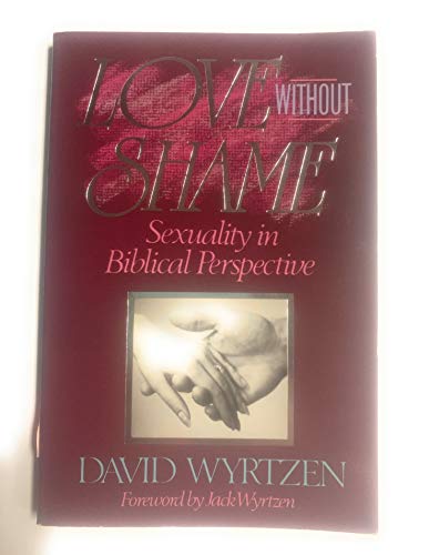 Stock image for Love Without Shame for sale by Wonder Book