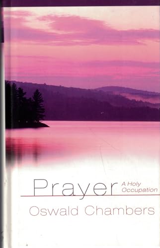 Stock image for Prayer: A Holy Occupation (OSWALD CHAMBERS LIBRARY) for sale by Gulf Coast Books