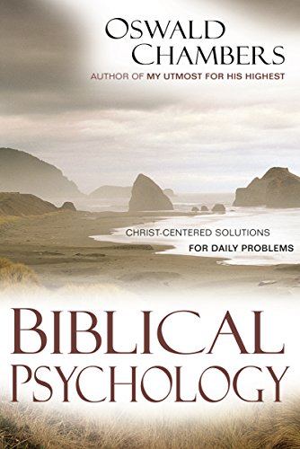Beispielbild fr Biblical Psychology: Christ-Centered Solutions for Daily Problems (OSWALD CHAMBERS LIBRARY) zum Verkauf von BooksRun
