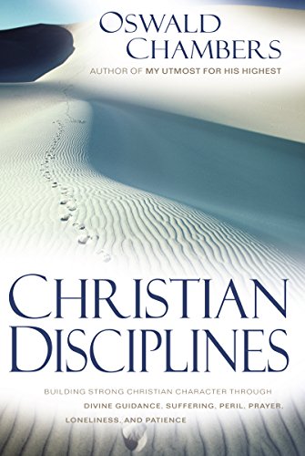 Christian Disciplines: Building Strong Christian Character... (OSWALD CHAMBERS LIBRARY) (9780929239644) by Chambers, Oswald