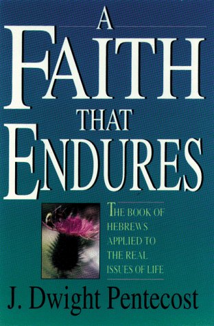 Beispielbild fr A Faith That Endures: The Book of Hebrews Applied to the Real Issues of Life zum Verkauf von Wonder Book