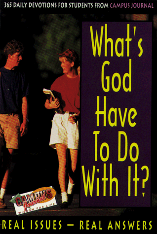 Beispielbild fr What's God Have to Do With It?: 365 Daily Devotions for Students from Campus Journal/Real Issues-Real Answers zum Verkauf von Wonder Book