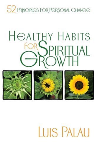 Imagen de archivo de Healthy Habits for Spiritual Growth : Fifty-Two Principles for Personal Change a la venta por Better World Books