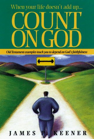 Stock image for Count on God: When Your Life Doesn't Add Up : Old Testament Examples Teach You to Depend on God's Faithfulness for sale by Basement Seller 101