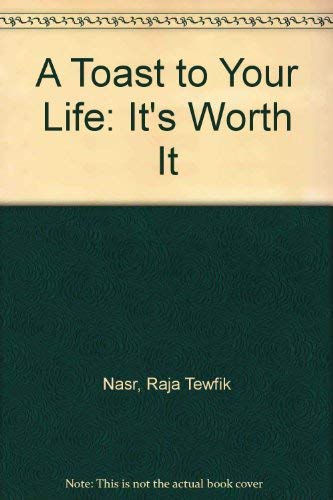 A Toast to Your Life: It's Worth It (9780929240411) by Nasr, Raja Tewfik