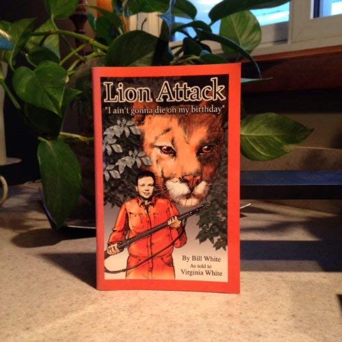 Stock image for Lion attack: "I ain't gonna die on my birthday" for sale by POQUETTE'S BOOKS