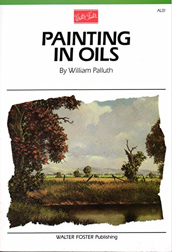 9780929261010: Painting in Oil (AL01): Capture the Beauty of Nature and Create Beautiful Landscapes (Artist's Library Series)