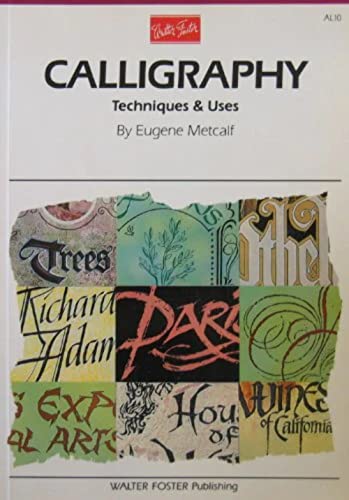 Calligraphy: Techniques & Uses (9780929261102) by Metcalf, Eugene
