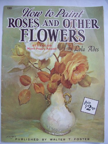 Stock image for Roses and Other Flowers (How to Draw and Paint series #130) for sale by Front Cover Books