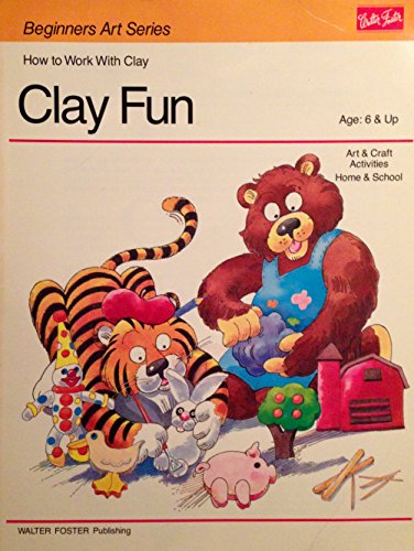 Stock image for Clay Fun: How to Work With Clay for sale by Top Notch Books