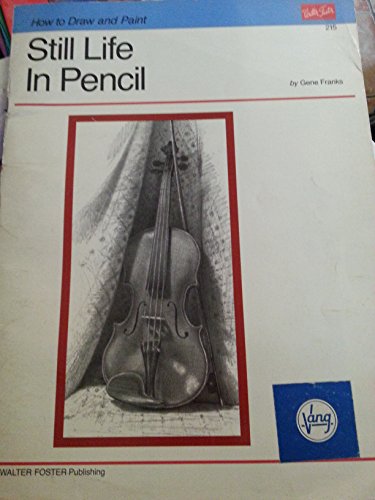 9780929261898: Still Life in Pencil (How to Draw and Paint Series No.215)