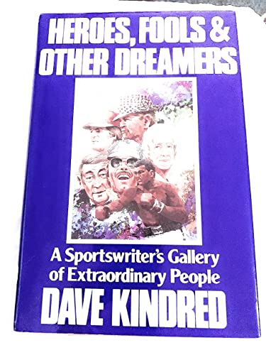 Beispielbild fr Heroes, Fools and Other Dreamers: A Sportswriter's Gallery of Extraordinary People zum Verkauf von BooksRun