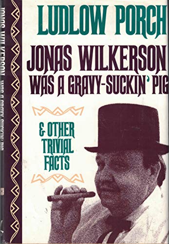 Stock image for Jonas Wilkerson Was a Gravy-Suckin' Pig for sale by A Cappella Books, Inc.