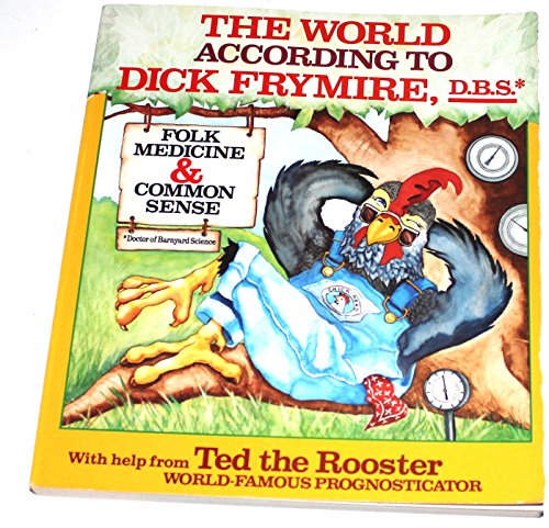 9780929264196: The World According to Dick Frymire: Folk Medicine and Common Sense