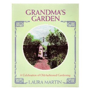 Beispielbild fr Grandma's Garden: A Celebration of Old-Fashioned Gardening zum Verkauf von Wonder Book
