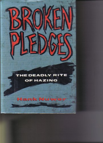 Stock image for Broken Pledges The Deadly Rite of Hazing for sale by Willis Monie-Books, ABAA