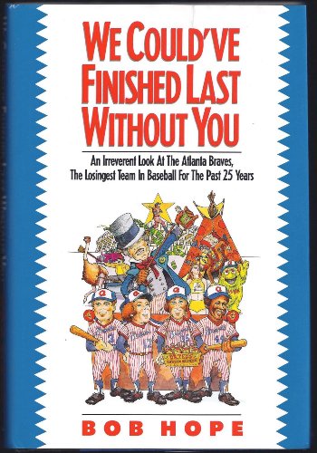 Stock image for We Could've Finished Last Without You: An Irreverent Look at the Atlanta Braves, the Losingest Team in Baseball for the Past 25 Years for sale by ThriftBooks-Atlanta