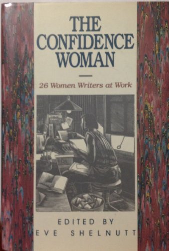 Stock image for The Confidence Woman: 26 Women Writers at Work for sale by Camp Hill Books
