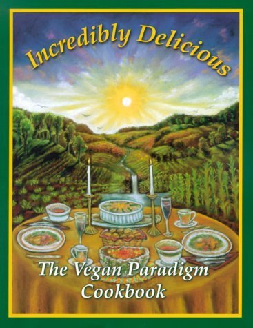 Beispielbild fr Incredibly Delicious: The Vegan Paradigm Cookbook zum Verkauf von ThriftBooks-Atlanta