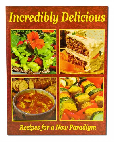 Beispielbild fr Incredibly Delicious: Recipes for a New Paradigm zum Verkauf von Revaluation Books