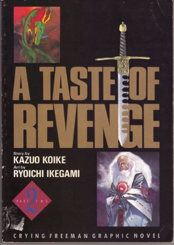 9780929279909: A Taste of Revenge (Crying Freeman Graphic Novel, Part 2)