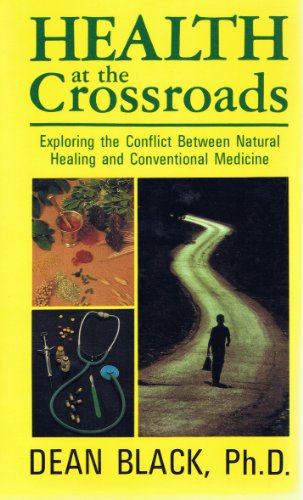 9780929283074: Health at the Crossroads: Exploring the Conflict Between Natural Healing and Conventional Medicine