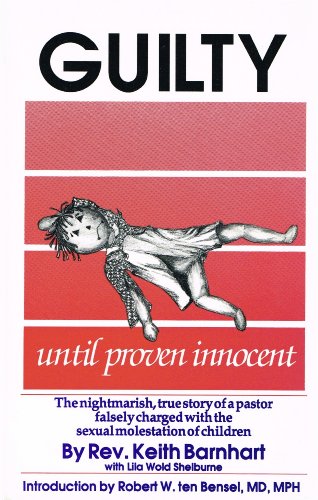 Stock image for Guilty until Proven Innocent : The Dramatic True Story of the Prosecution of an Innocent Pastor of Sexual Abuse of Children for sale by Better World Books