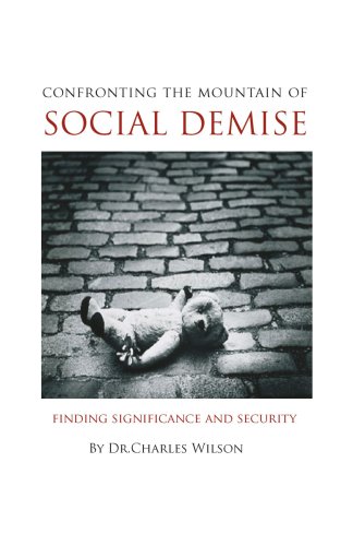 Confronting the Mountain of Social Demise: Finding Significance and Security - Wilson, Dr. Charles