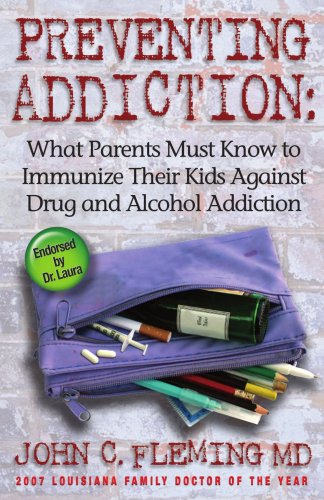 Beispielbild fr Preventing Addiction : What Parents Must Know to Immunize Their Kids Against Drug and Alcohol Addiction zum Verkauf von Better World Books