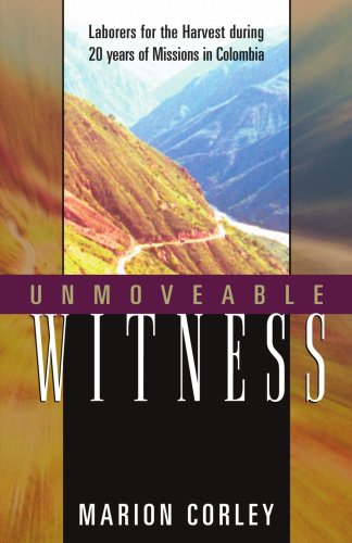 Imagen de archivo de Unmoveable Witness: Laborers for the Harvest During 20 Years of Missions in Colombia a la venta por Half Price Books Inc.