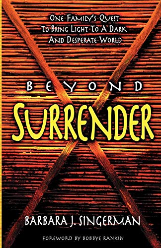 Stock image for Beyond Surrender: One Family's Quest to Bring Light to a Dark and Desperate World for sale by GF Books, Inc.