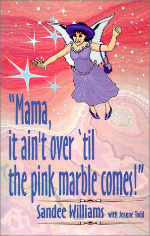Stock image for Mama It Ain't Over 'Til the Pink Marble Comes! for sale by Wonder Book