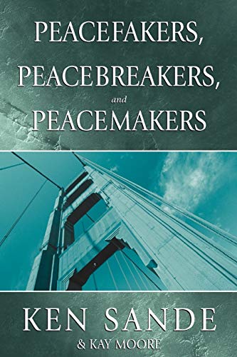 Peacefakers, Peacebrakers, Peacemakers: Member Guide - Ken Sande