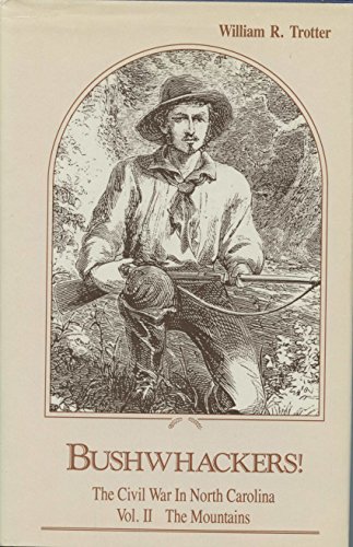 Beispielbild fr Bushwhackers - The Mountains Vol. II : The Civil War in North Carolina zum Verkauf von Better World Books