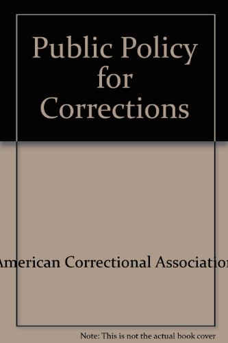 Public Policy for Corrections (9780929310466) by American Correctional Association