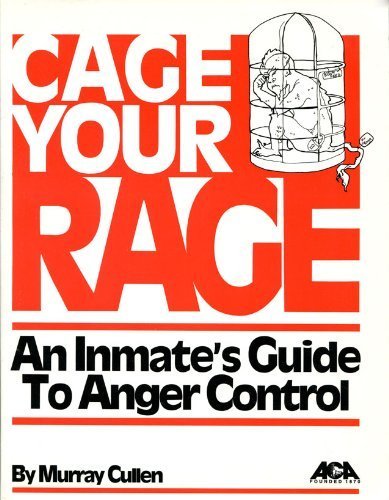 Beispielbild fr Cage Your Rage : An Inmate's Guide to Anger Control zum Verkauf von Better World Books: West
