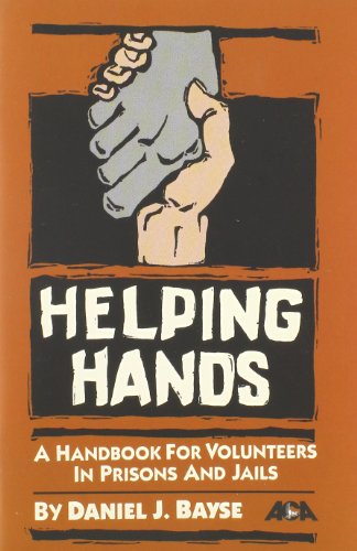 Beispielbild fr Helping Hands : A Handbook for Volunteers in Prisons and Jails zum Verkauf von Better World Books