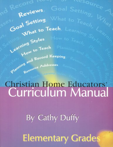Beispielbild fr Christian Home Educators' Curriculum Manual : Elementary Grades (CHRISITAN HOME EDUCATORS' CURRICULUM MANUAL (ELEMENTARY GRADES)) zum Verkauf von Front Cover Books